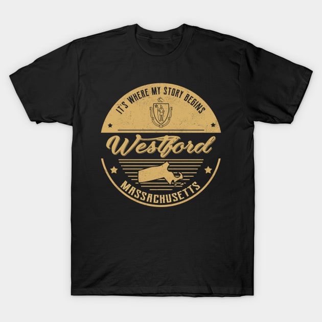 Westford Massachusetts It's Where my story begins T-Shirt by ReneeCummings